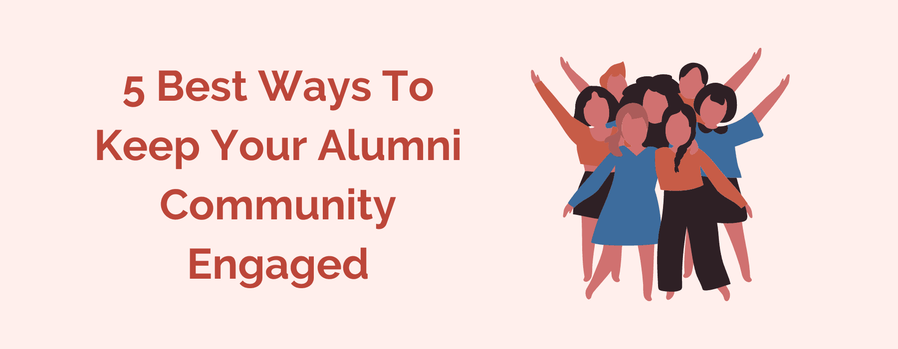 5 Best Ways to Keep Your Alumni Community Engaged