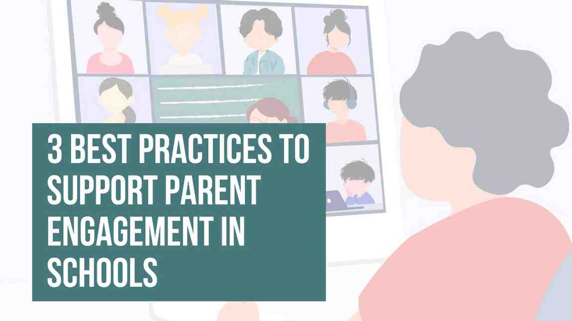 3 Best Practices to Boost parent involvement in schools