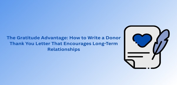 7 Best Donor Thank You Letter Tips (With Sample Letter)