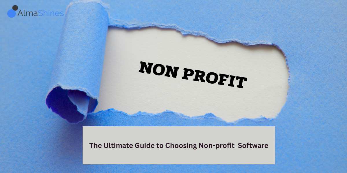 The Ultimate Guide to Choosing Nonprofit Management Software