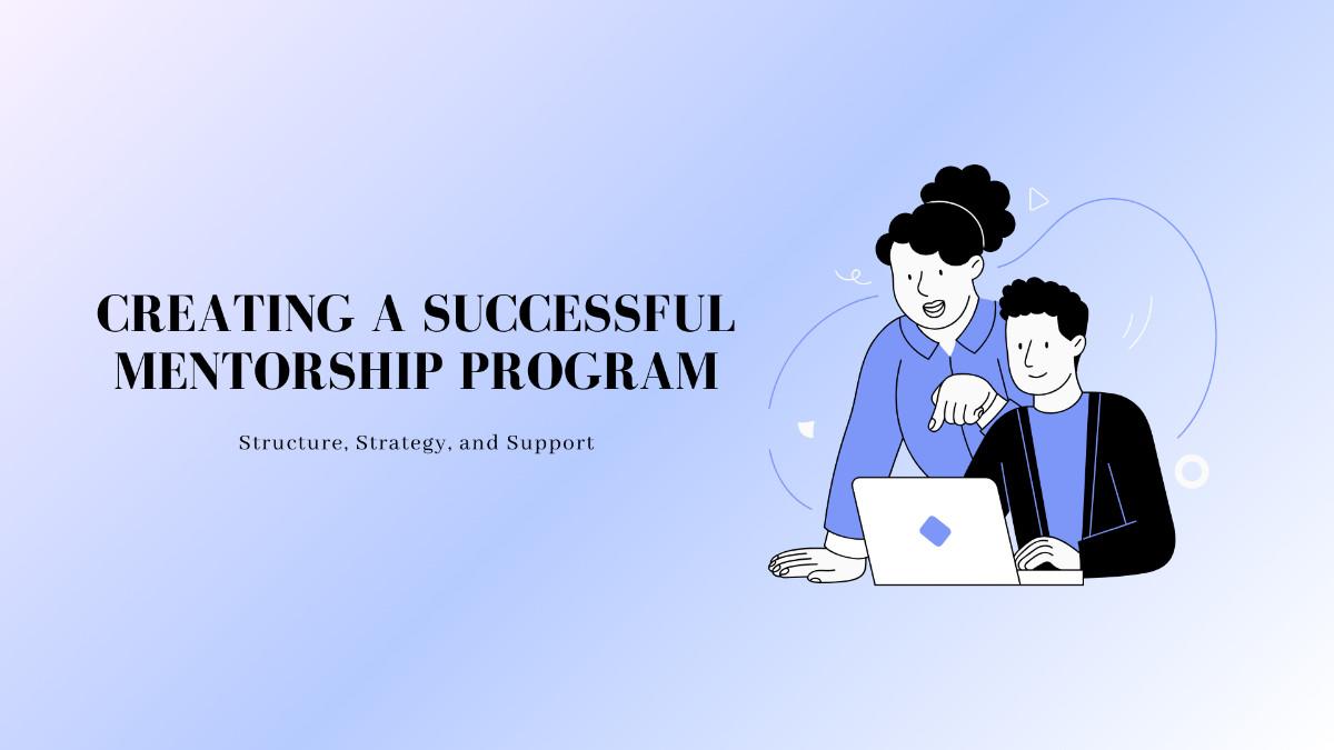 Creating a Successful Mentorship Program