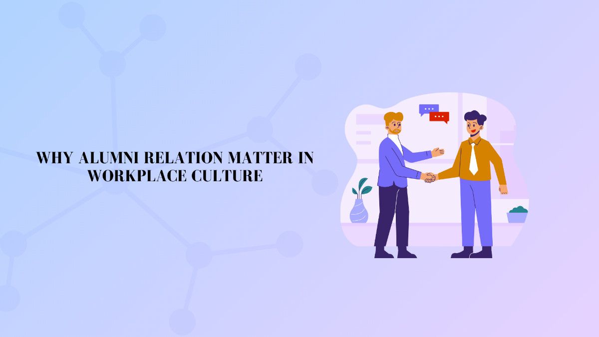 The Importance of Alumni Relations in Shaping Workplace Culture